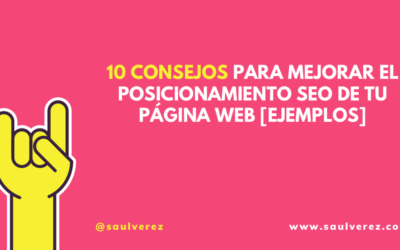 10 Consejos para mejorar el Posicionamiento SEO de tu Página Web [Ejemplos]